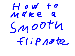 How to make a smooth flipnote