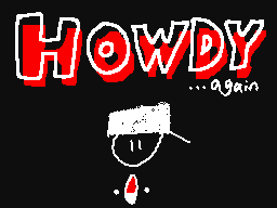 Howdy... again.
