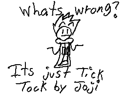 Whats wrong? its just Tick Tock by Joji