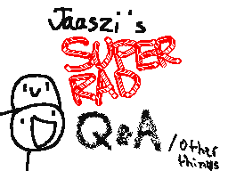 Jaaszi's SUPER RAD Q&A