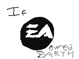 If EA owned the earth!