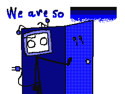 W e  a r e  s o  [ _ ]