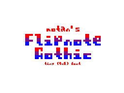 [see cmnts!] Flionote Gothic font (4x6)