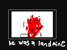 He was a Landmine