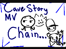 Cave Story MV chain!