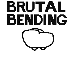 Brutal Bending