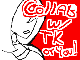 Collab w/ TK or You!