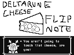 The Deltarune Cheese Flipnote