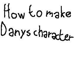 How To Make a Danys Character