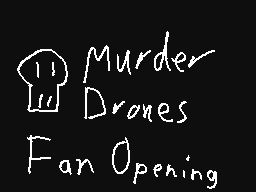 (WIP) Murder Drones Fan OP