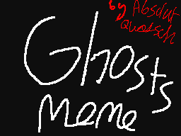 Ghosts Meme (OLD)
