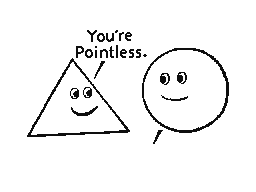 You're pointless